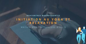Rencontres nourrissantes à la Maison MER - Initiation au yoga et relaxation/voyage sonore @ Maison MER